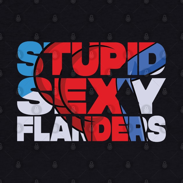 STUPID SEXY FLANDERS by tvshirts